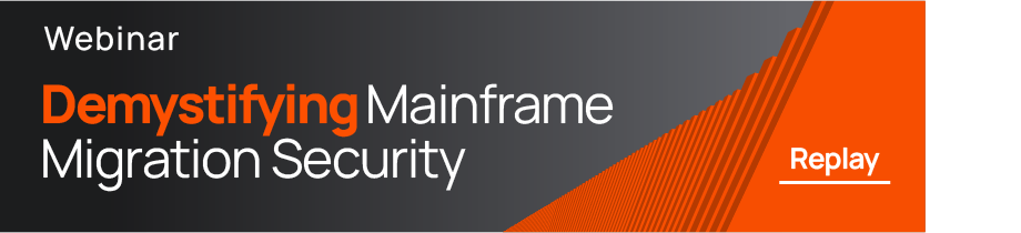 Click here to attend our Webinar: Demystifiyng Mainframe Migration Security